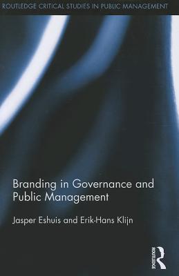 Branding in Governance and Public Management (Routledge Critical Studies in Public Management)