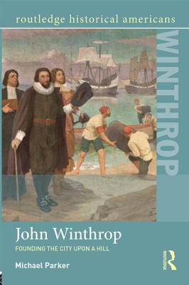 John Winthrop (Routledge Historical Americans)