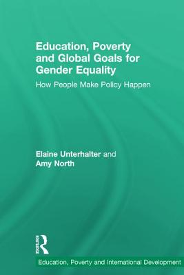 Education, Poverty and Global Goals for Gender Equality: How People Make Policy Happen (Education, Poverty and International Development)