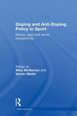 Doping and Anti-Doping Policy in Sport: Ethical, Legal and Social Perspectives (Ethics and Sport)