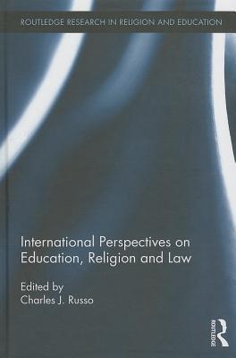 International Perspectives on Education, Religion and Law (Routledge Research in Religion and Education) Image for International Perspectives on Education, Religion and Law (Routledge Research in Religion and Education)