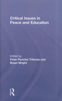 Critical Issues in Peace and Education (Routledge Research in Education)