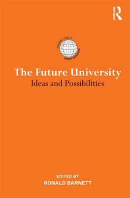 The Future University: Ideas and Possibilities (International Studies in Higher Education)