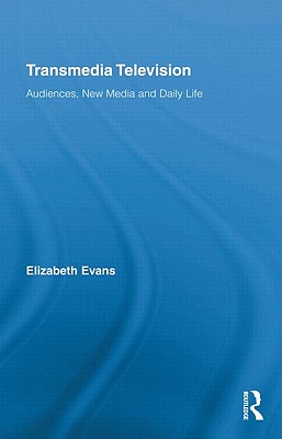 Transmedia Television: Audiences, New Media, and Daily Life (Comedia)