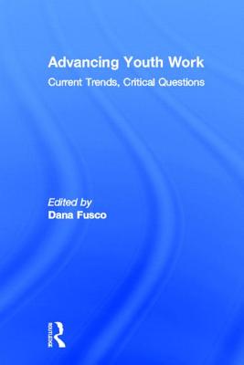 Advancing Youth Work: Current Trends, Critical Questions