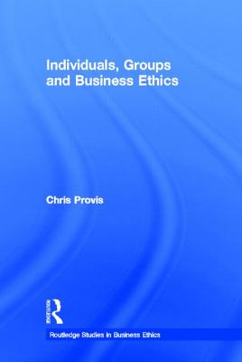 Individuals, Groups, and Business Ethics (Routledge Studies in Business Ethics)