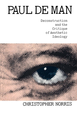 Paul de Man: Deconstruction and the Critique of Aesthetic Ideology