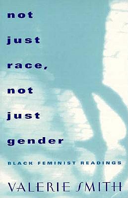 Not Just Race, Not Just Gender: Black Feminist Readings