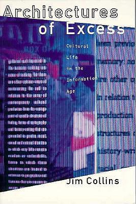 Architectures of Excess: Cultural Life in the Information Age (Oxford World's Classics (Paperback))