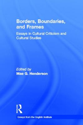 Borders, Boundaries, and Frames (Essays from the English Institute)