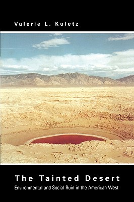 The Tainted Desert: Environmental and Social Ruin in the American West (Thematic Studies in Latin America)