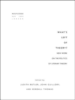 What's Left of Theory: New Work on the Politics of Literary Theory (Essays from the English Institute)