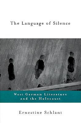 The Language of Silence: West German Literature and the Holocaust