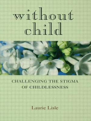 Image for Without Child: Challenging the Stigma of Childlessness