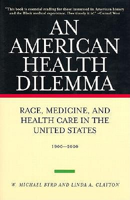 An American Health Dilemma: Race, Medicine, and Health Care in the United States, 1900-2000 (Volume 2)
