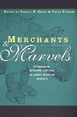 Merchants and Marvels: Commerce, Science, and Art in Early Modern Europe