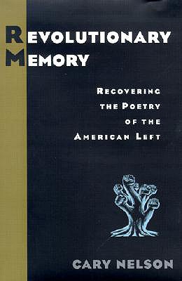 Revolutionary Memory: Recovering the Poetry of the American Left