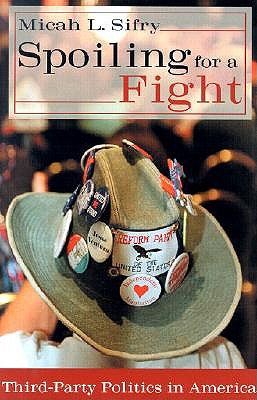 Spoiling for a Fight: Third-Party Politics in America