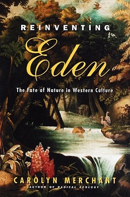 Reinventing Eden: The Fate of Nature in Western Culture