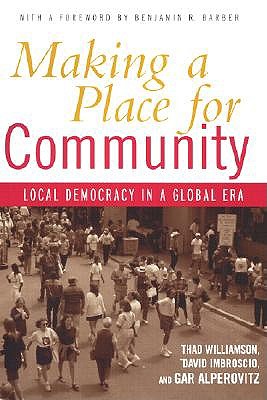 Image for Making a Place for Community: Local Democracy in a Global Era