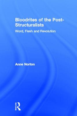 Bloodrites of the Post-Structuralists: Word Flesh and Revolution
