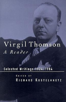 Virgil Thomson: A Reader: Selected Writings, 1924-1984
