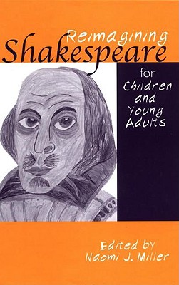 Reimagining Shakespeare for Children and Young Adults (Children's Literature and Culture)