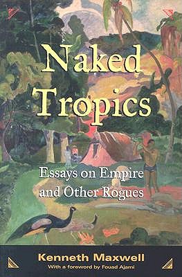 Image for Naked Tropics: Essays on Empire and Other Rogues (New World in the Atlantic World)
