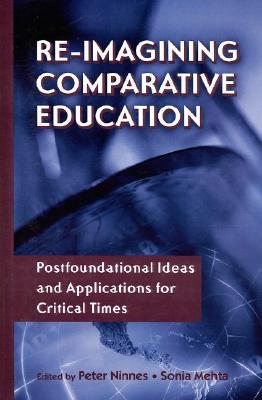Re-Imagining Comparative Education (Reference Books In International Education)