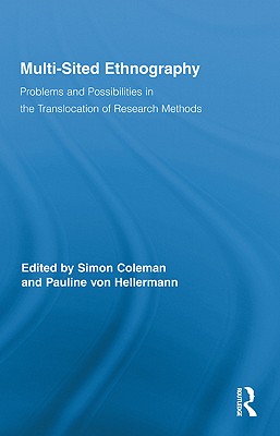 Multi-Sited Ethnography: Problems and Possibilities in the Translocation of Research Methods (Routledge Advances in Research Methods)