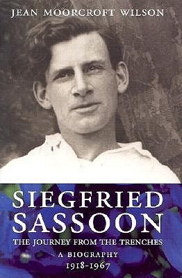 Siegfried Sassoon: The Journey from the Trenches, A Biography (1918-1967)