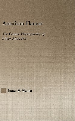 American Flaneur: The Cosmic Physiognomy of Edgar Allan Poe (Studies in Major Literary Authors)