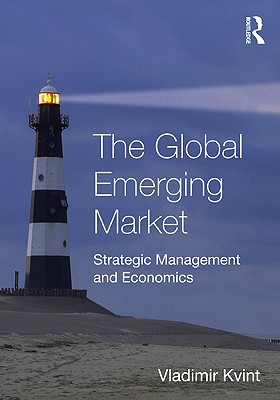 The Global Emerging Market: Strategic Management and Economics