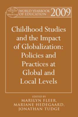 World Yearbook of Education 2009: Childhood Studies and the Impact of Globalization: Policies and Practices at Global and Local Levels