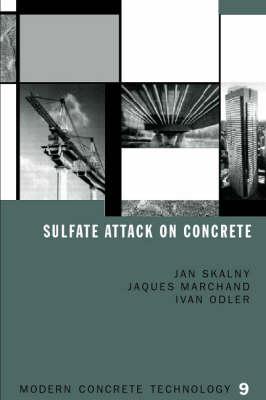 Sulfate Attack on Concrete (Modern Concrete Technology Series, Volume 10)