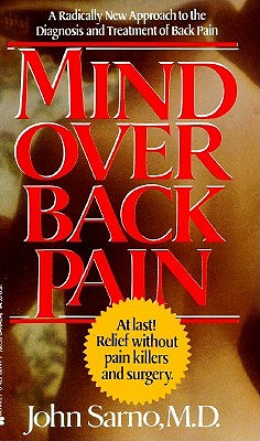 Mind Over Back Pain: A Radically New Approach to the Diagnosis and Treatment of Back Pain