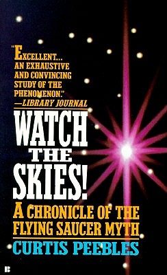 Watch the Skies!: A Chronicle of the Flying Saucer Myth