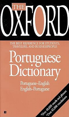 Image for The Oxford Portuguese Dictionary: Portuguese-English, English-Portuguese The Oxford Portuguese Dictionary: Portuguese-English, English-Portuguese