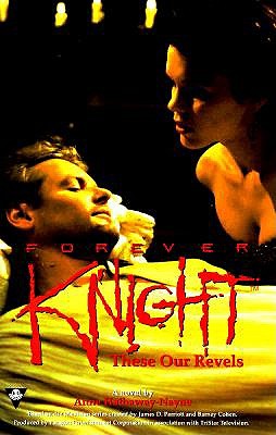 Forever Knight : These Our Revels