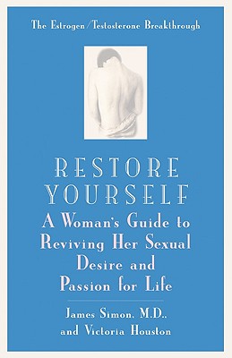 Restore Yourself: A Woman's Guide to Reviving her Sexual Desire and Passion for Life