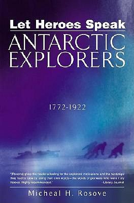 Let Heroes Speak: Antarctic Explorers 1772-1922