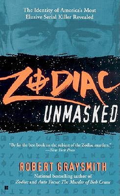 Zodiac Unmasked: The Identity of America's Most Elusive Serial Killer Revealed
