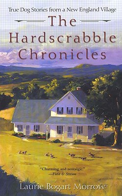 Hardscrabble Chronicles: True Dog Stories from a New England Village