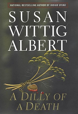 Dilly of a Death (China Bayles Mystery)