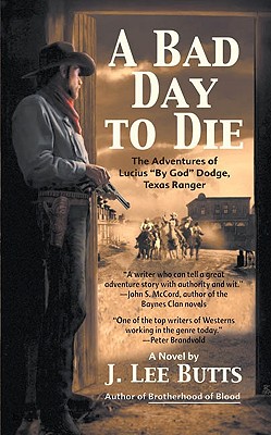 A Bad Day to Die: The Adventures of Lucius 'By God' Dodge, Texas Ranger