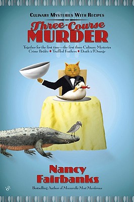 THREE-COURSE MURDER: CULINARY MYSTERIES WITH RECIPES - CRIME BRULEE, TRUFFLED FEATHERS, DEATH A L'ORANGE