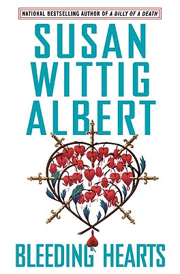 Bleeding Hearts (China Bayles Mystery)