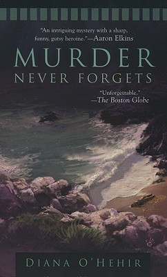 Murder Never Forgets, O'Hehir, Diana Murder Never Forgets, O'Hehir, Diana