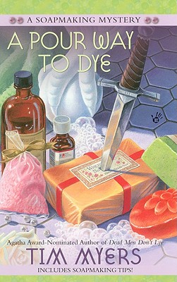 A Pour Way to Dye (A Soapmaking Mystery)