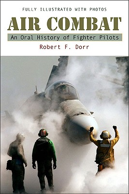 Air Combat: An Oral History of Fighter Pilots